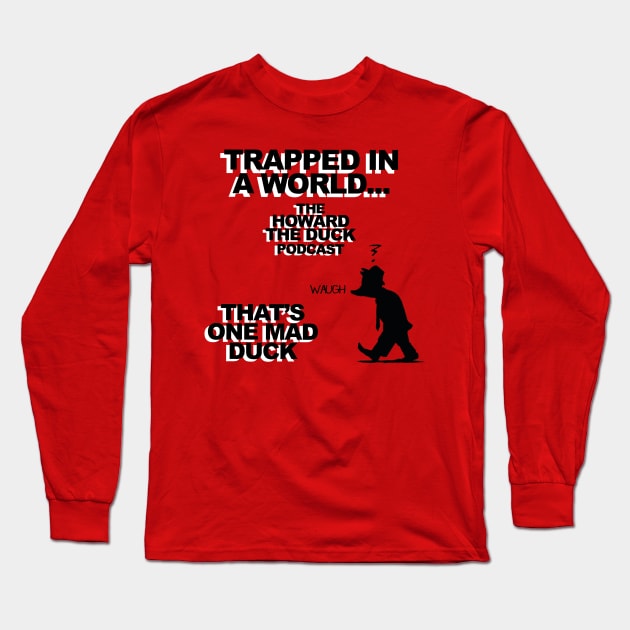 COLLECTIVE LIMITED EDITION: Trapped In a World - The Howard the Duck Podcast Long Sleeve T-Shirt by Into the Knight - A Moon Knight Podcast